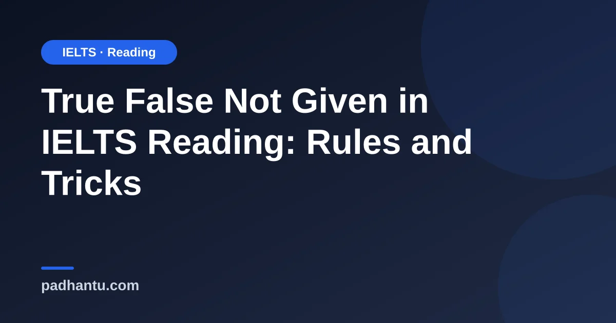 Student marking True, False and Not Given answers on an IELTS reading passage